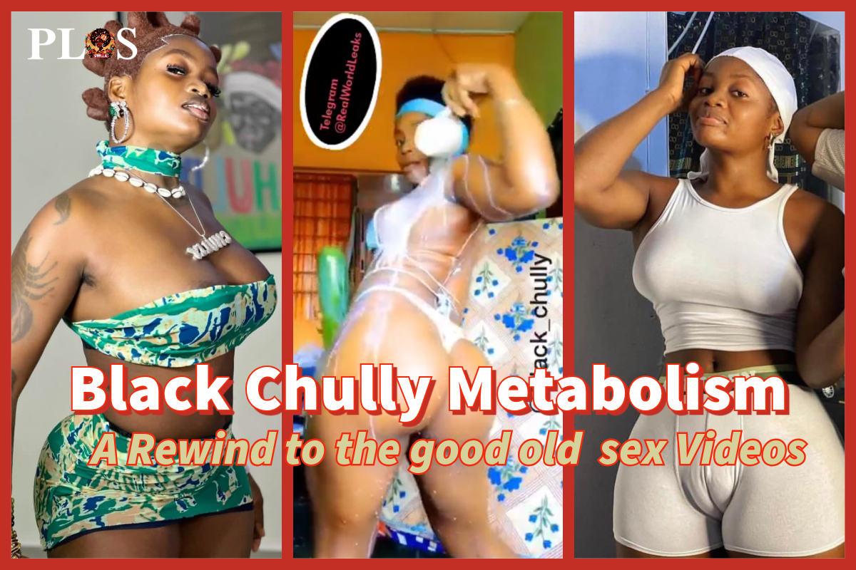 Black Chully 2022 Leaks: A Rewind You Didnt Know You Needed